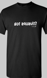 Got Aquavit? T-Shirts